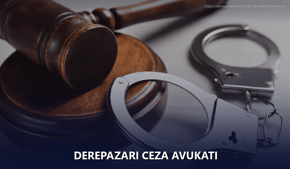 Derepazari Ceza Avukatı