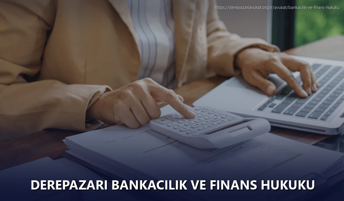 Derepazari Bankacılık ve Finans Hukuku
