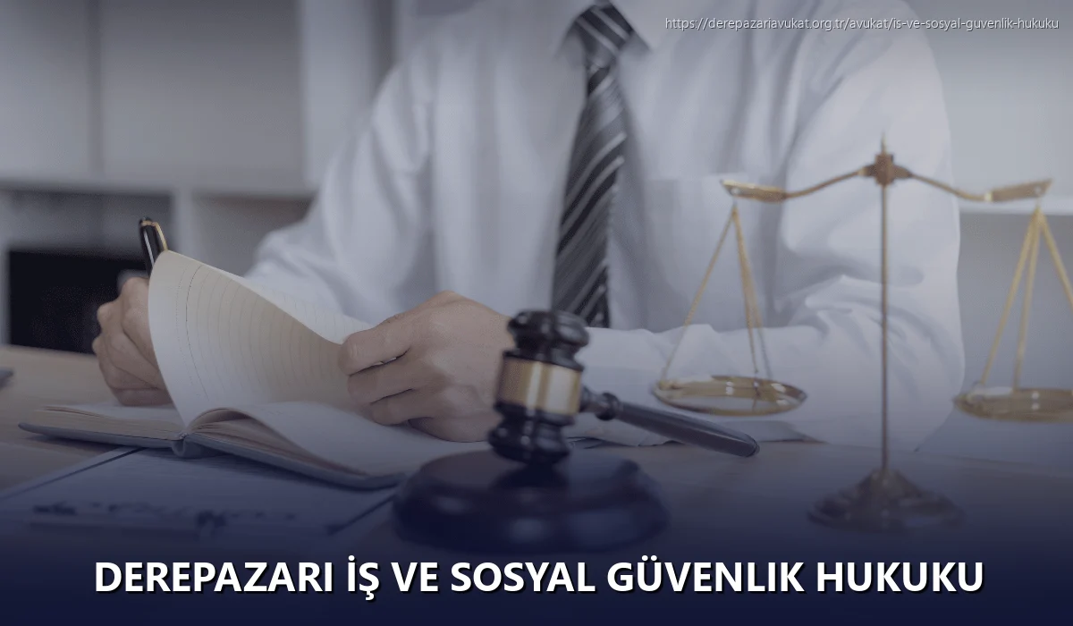 Derepazari İş ve Sosyal Güvenlik Hukuku