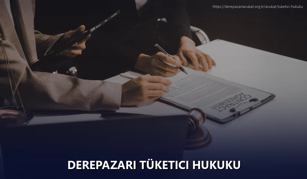 Derepazari Tüketici Hukuku